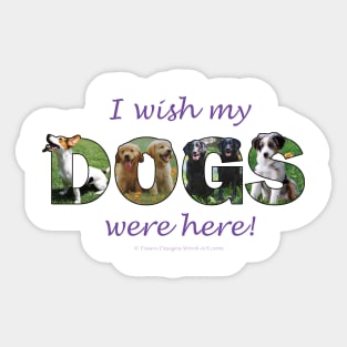 I wish my dogs were here - mixed breed oil painting word art Sticker